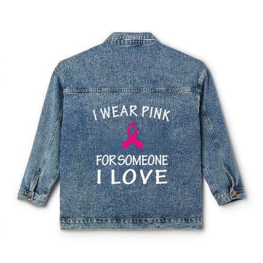I Wear Pink For Someone I Love Classic Women's Denim Jackets