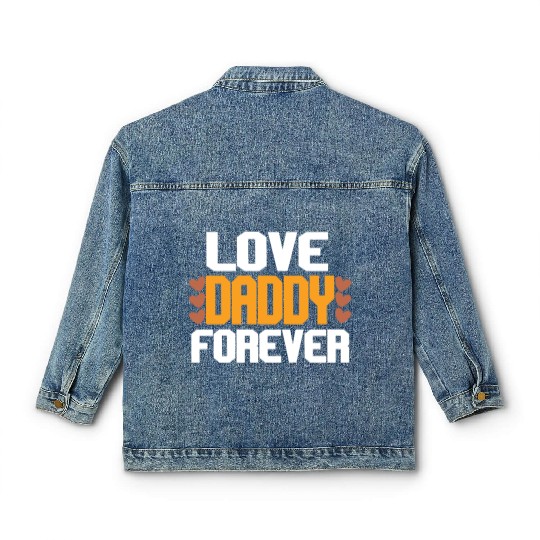 Love Daddy Forever Classic Women's Denim Jackets