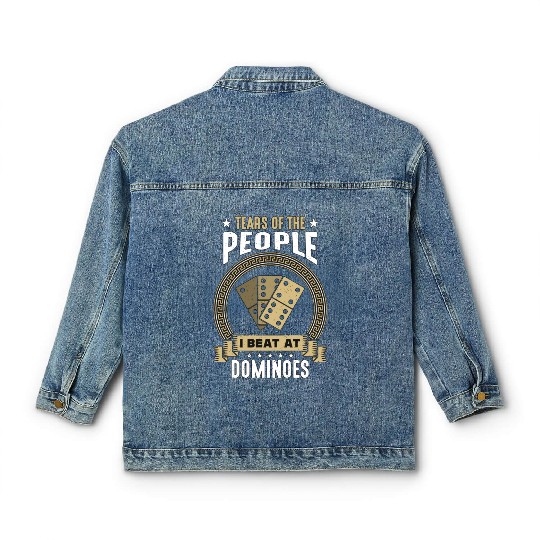 Dominoes Tears Of The People I Beat At Board Game Classic Women's Denim Jackets