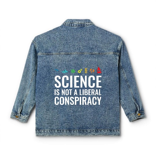 Science is not a liberal conspiracy Classic Women's Denim Jackets