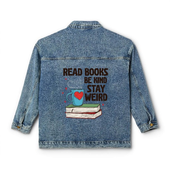 Read Books Be Kind Stay Weird Reading Classic Women's Denim Jackets