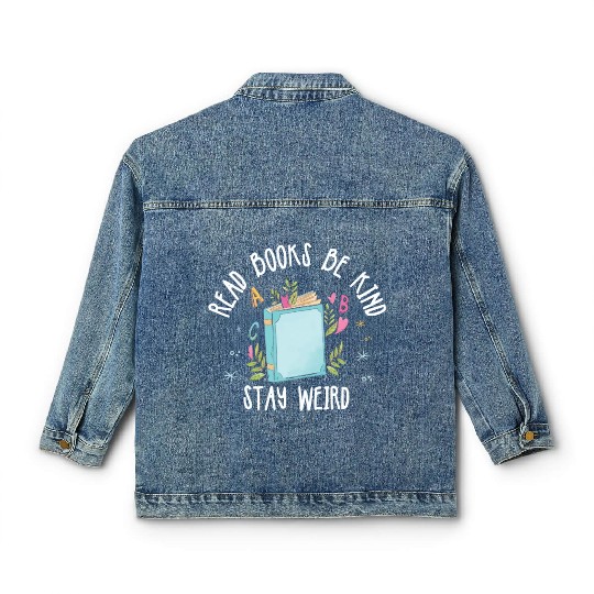 Read Books Be Kind Stay Weird Reading Classic Women's Denim Jackets