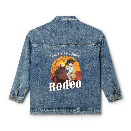 This Ain't My First Rodeo Women Rodeo Cowboy Classic Women's Denim Jackets