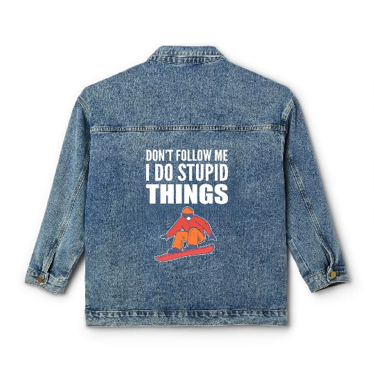 Do Stupid Things Skier Or Boarder Gift Classic Women's Denim Jackets