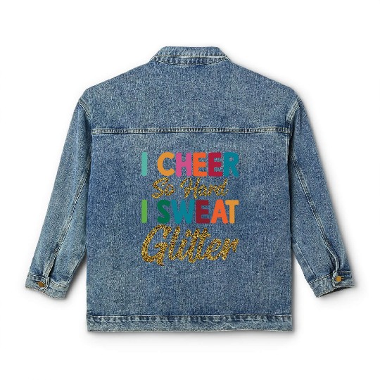 I Cheer So Hard I Sweat Glitter Cheerleading Cheer Classic Women's Denim Jackets