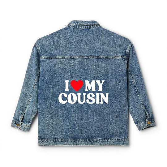 I Love My Cousin I Heart My Cousin Classic Women's Denim Jackets