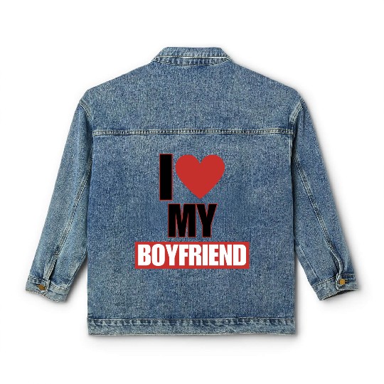 i love my boyfriend Classic Women's Denim Jackets