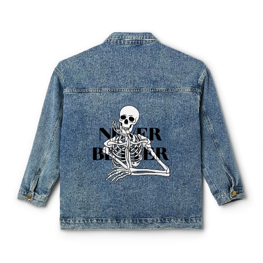 Never Better Skeleton sticker & Classic Women's Denim Jackets