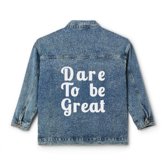 Dare to Be Great Classic Women's Denim Jackets