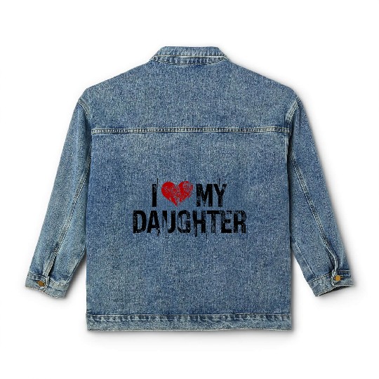 I love my daughter Classic Women's Denim Jackets
