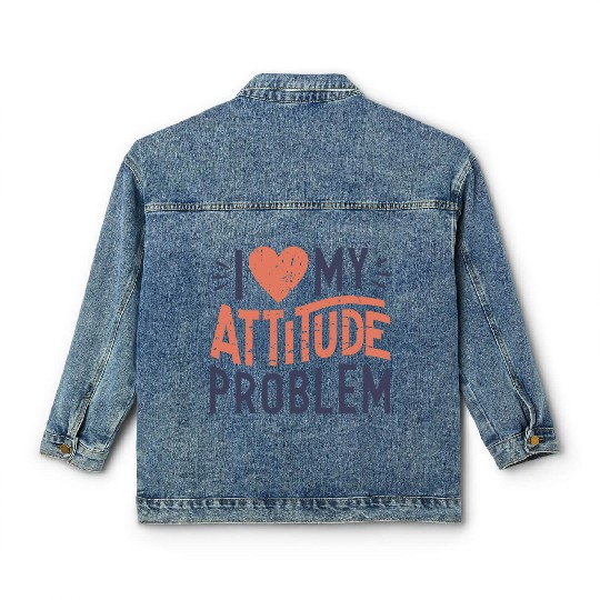 I heart my attitude problem Classic Women's Denim Jackets