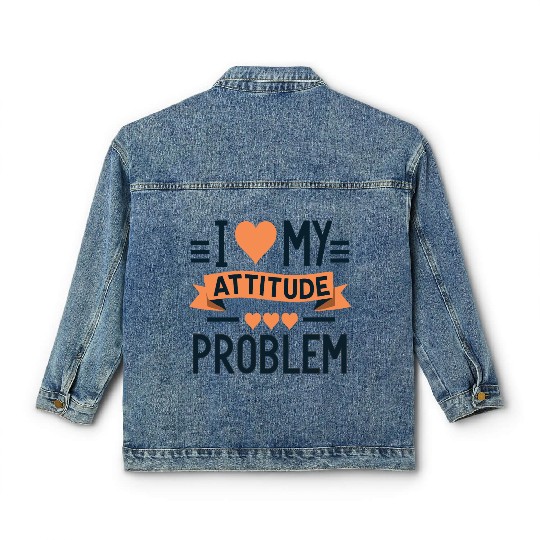 I heart my attitude problem Classic Women's Denim Jackets
