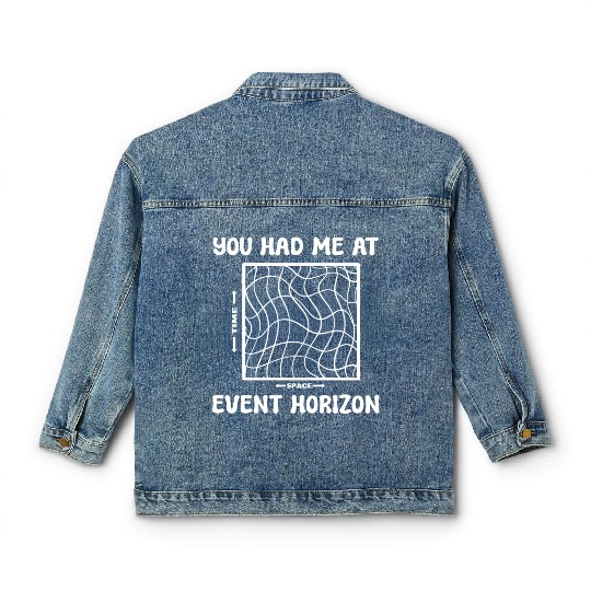 You Had Me At Event Horizon Science Professor Classic Women's Denim Jackets