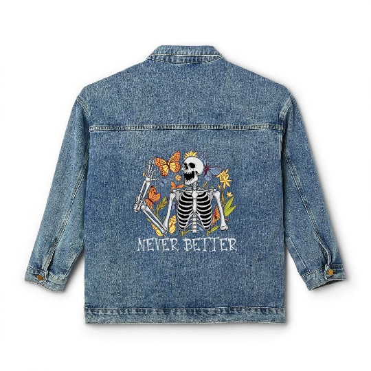 Never Better Skeleton Funny Skeleton Halloween Classic Women's Denim Jackets
