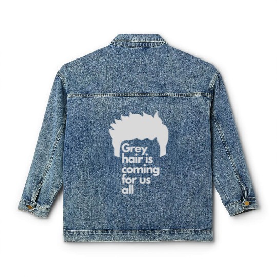 Grey Hair is coming for us all Classic Women's Denim Jackets
