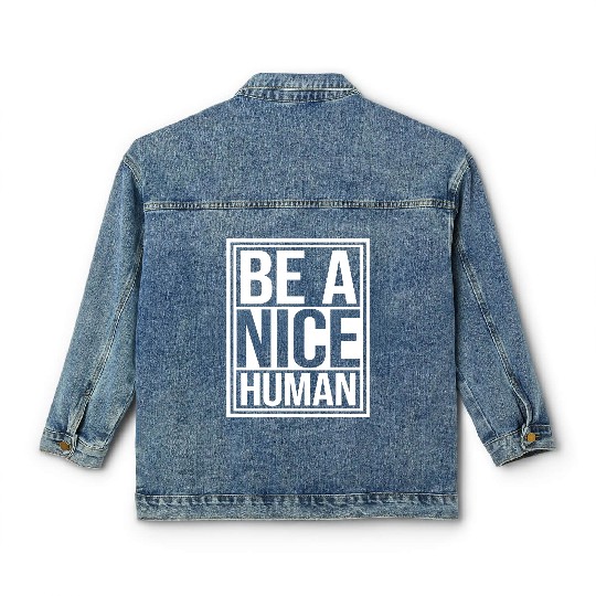 Be A Nice Human Motivate Good Kindness Quote Classic Women's Denim Jackets