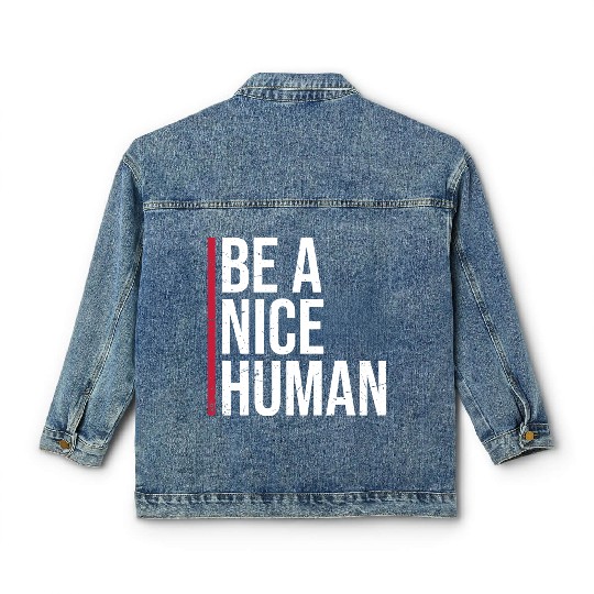 Be A Nice Human Motivate Good Kindness Quote Classic Women's Denim Jackets