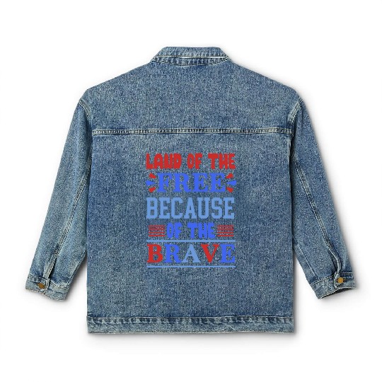 land of the free because of the brave 01 Classic Women's Denim Jackets