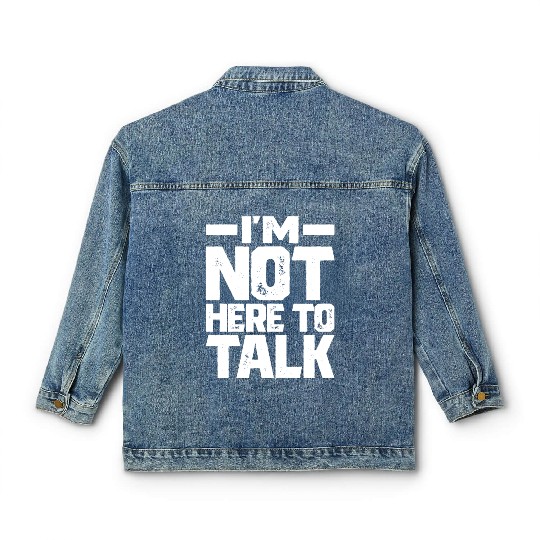 I m Not Here To Talk Gym Bodybuilding Muscle Classic Women's Denim Jackets