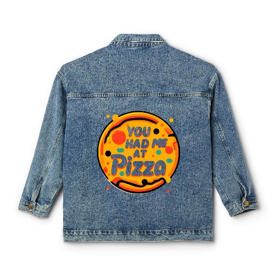 You Had Me at Pizza Classic Women's Denim Jackets