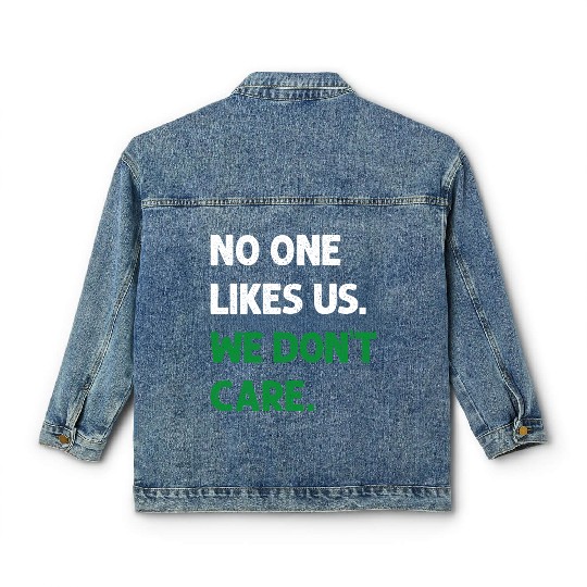 No One Likes Us We Don t Care Philadelphia Philly Classic Women's Denim Jackets