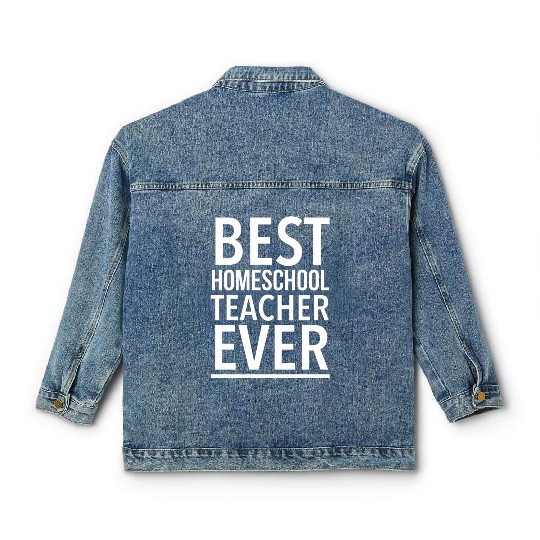 Best Homeschool Teacher Ever Funny Classic Women's Denim Jackets