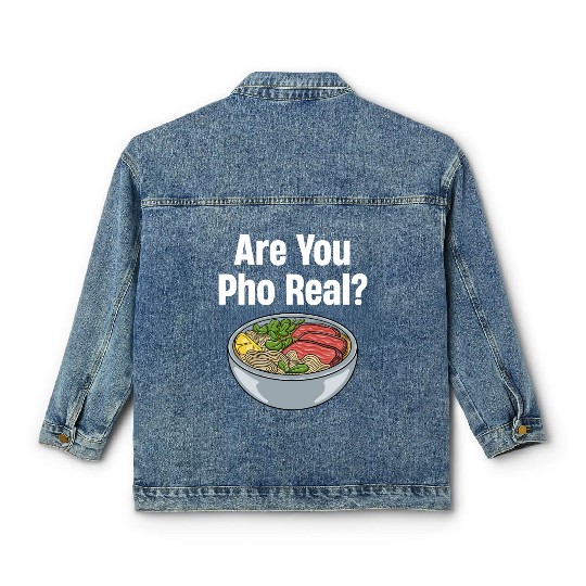 Are You Pho Real? Vietnamese Food Puns Restaurant Classic Women's Denim Jackets