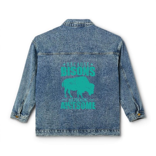 Because Bisons are Freaking Awesome Animal Classic Women's Denim Jackets