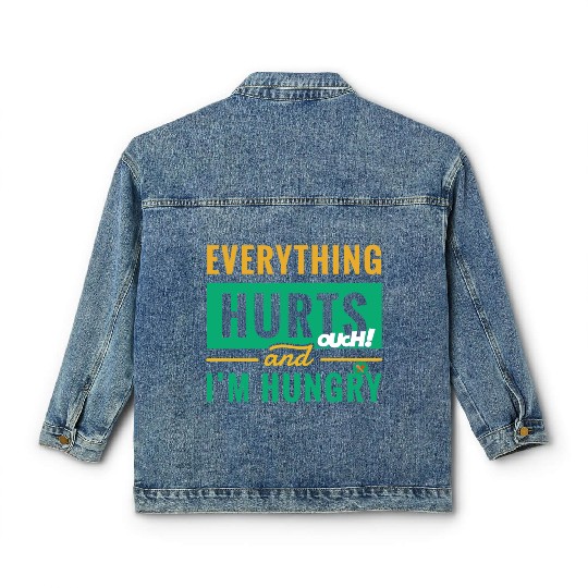 Everything Hurts And I Am Hungry Funny Gym Fitness Classic Women's Denim Jackets