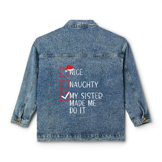 Nice Naughty My Sister Made Me Do It Christmas Classic Women's Denim Jackets