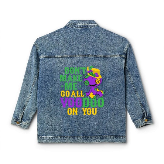 Don't Make Me Go All Voodoo On You Mardi Gras Carn Classic Women's Denim Jackets