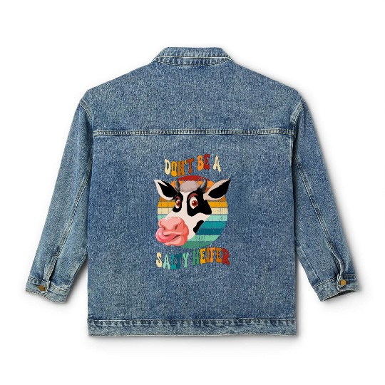Don t Be A Salty Heifer Classic Women's Denim Jackets