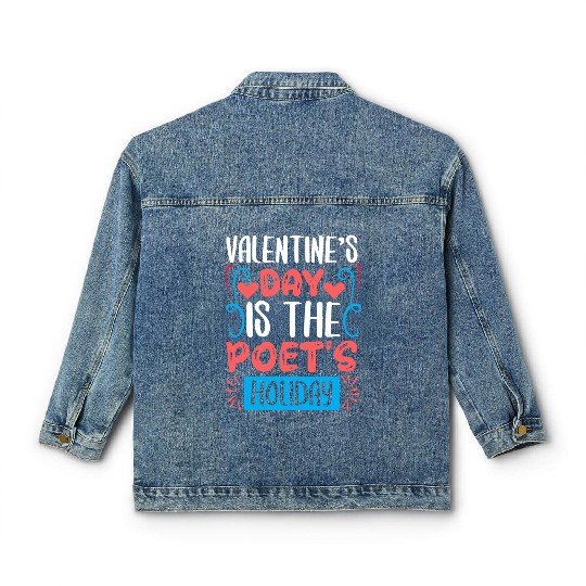Vealentine s Day Is The Poet s Hollday Classic Women's Denim Jackets