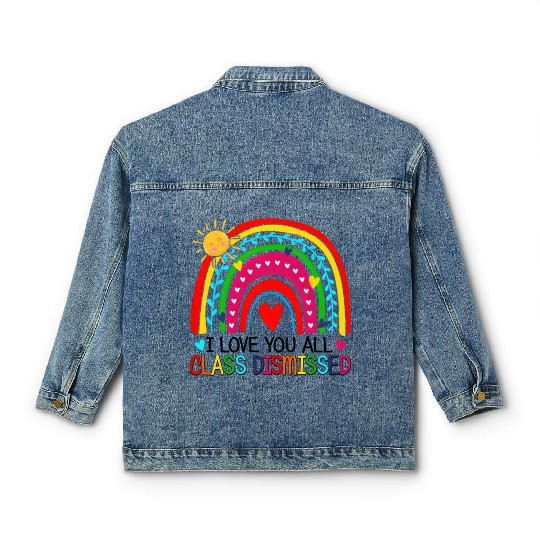 I Love You All Class Dismissed Teacher For Classic Women's Denim Jackets