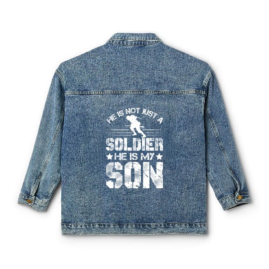 He Is Not Just A Soldier He Is My Son Classic Women's Denim Jackets