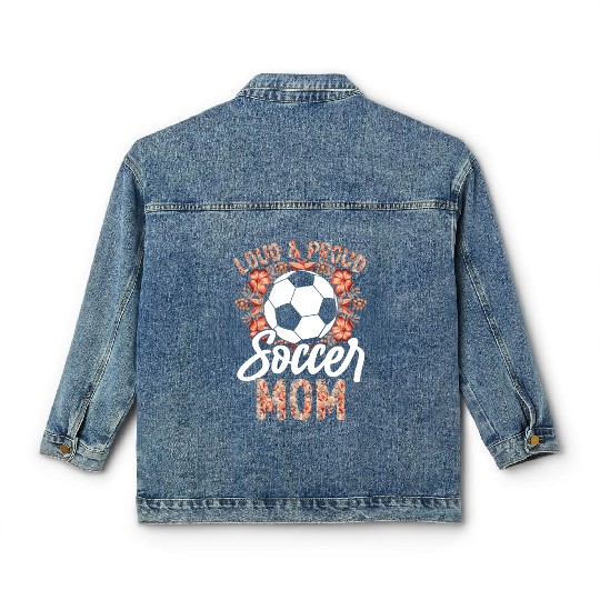 Loud and proud soccer mom floral Classic Women's Denim Jackets