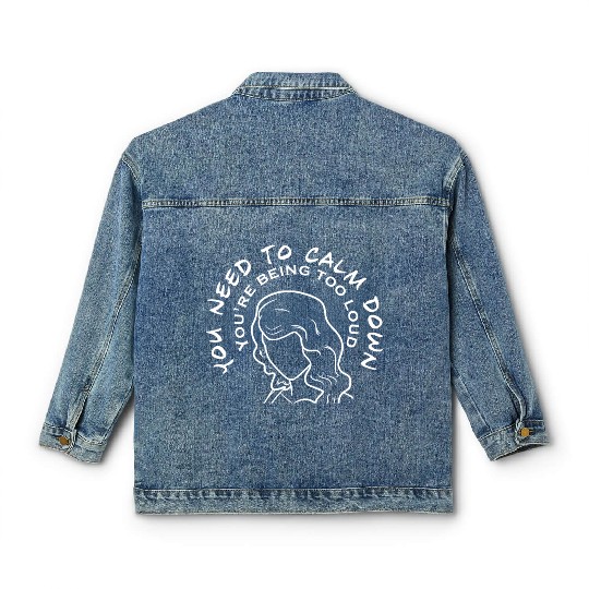 You Need To Calm Down Classic Women's Denim Jackets