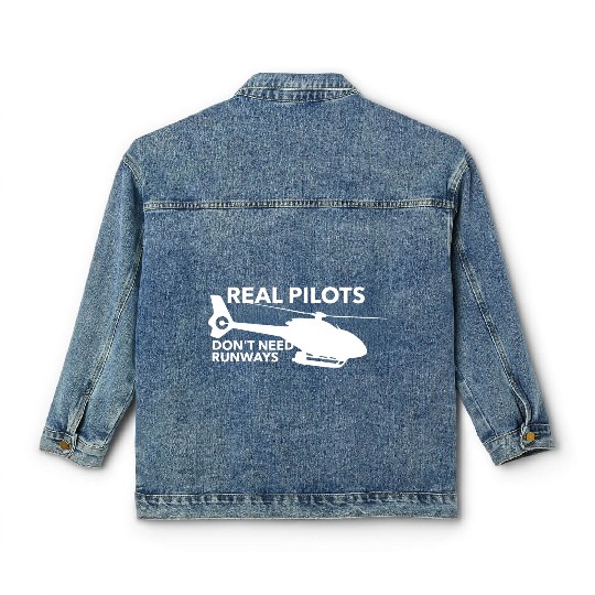 Real Pilots Don t Need Runways Helicopter Pilot Classic Women's Denim Jackets