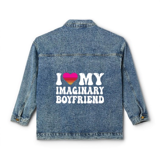 I Heart My Imaginary Bf Boyfriend I Love My Bf Classic Women's Denim Jackets