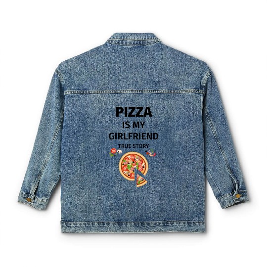 PIZZA is my Boyfriend - Girlfriend True Story Classic Women's Denim Jackets