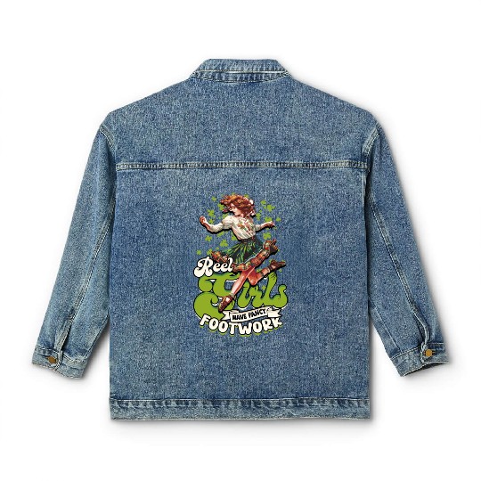 Irish Dance Reel Girls Have Fancy Footwork Classic Women's Denim Jackets