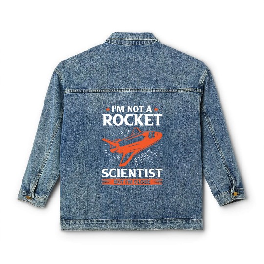 Space Engineer Rocket Scientist But I'm Close Classic Women's Denim Jackets
