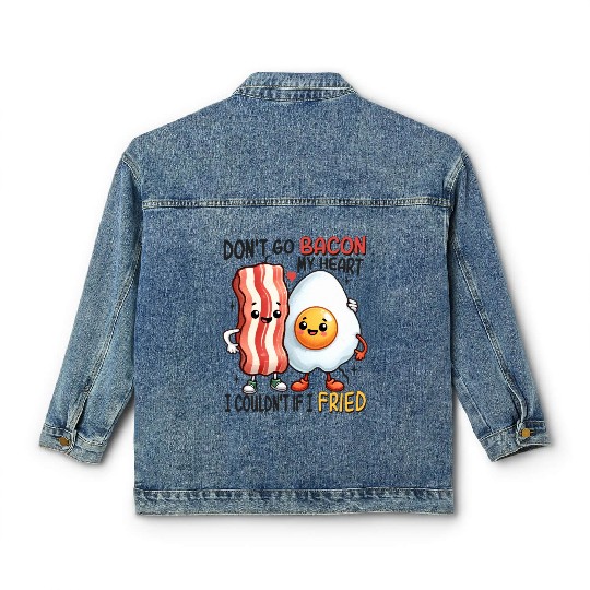 Dont Go Bacon My Heart Classic Women's Denim Jackets
