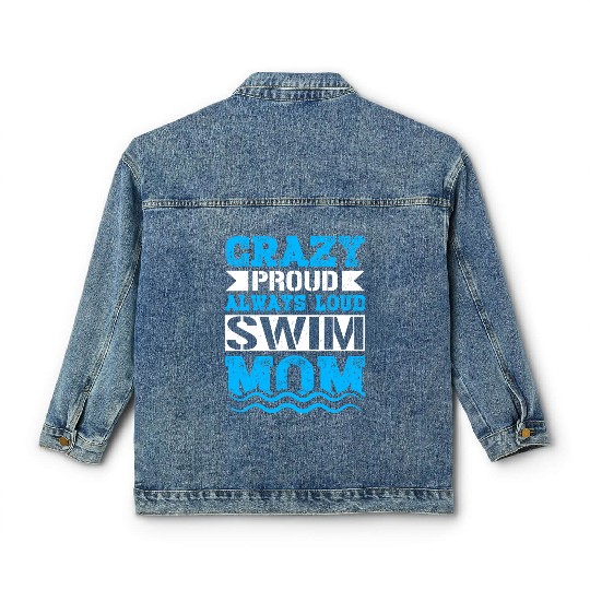 Crazy Proud Always Loud Swim Mom Gifts Swim Mom Classic Women's Denim Jackets