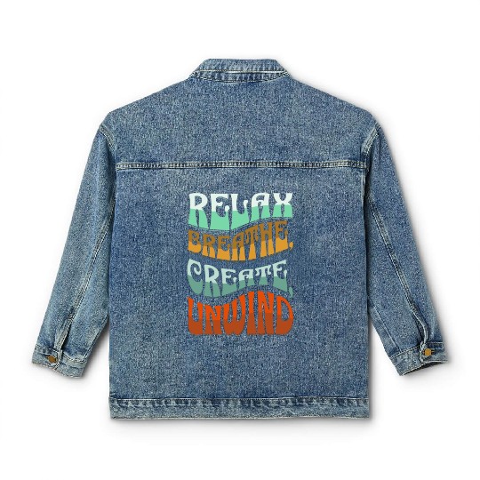 Relax, breath, Create, Unwind Classic Women's Denim Jackets