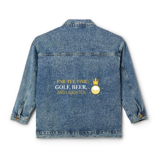 Par-Classic Women's Denim Jackets Time, Golf, Beer, and Laughter