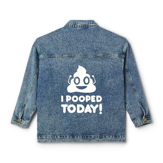 I Pooped Today Classic Women's Denim Jackets