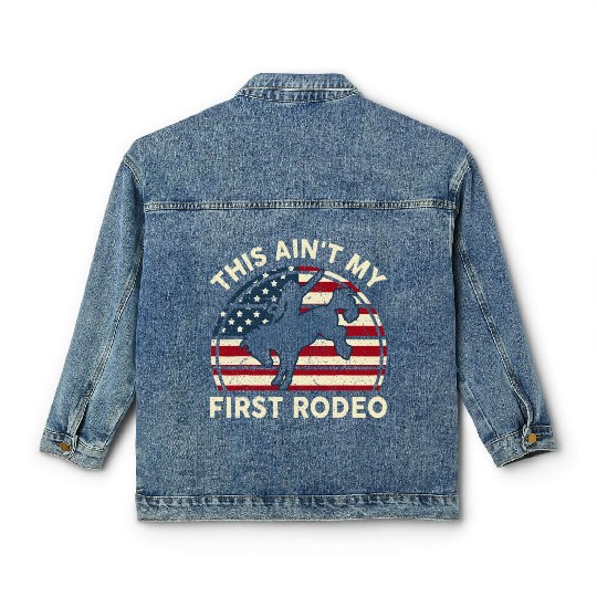 Aint My First Rodeo Funny Western Horse Riding Classic Women's Denim Jackets