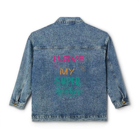 I love my super teacher. life quotes Classic Women's Denim Jackets