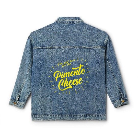 Im just here for the Pimento Cheese Classic Women's Denim Jackets